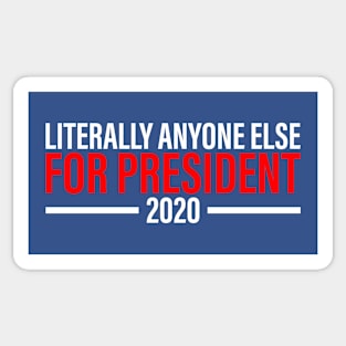 Literally Anyone Else For President Sticker